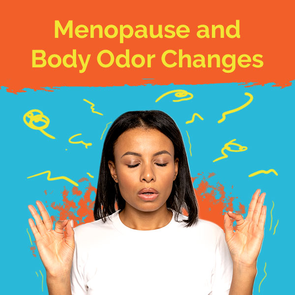 Menopause And Body Odor What S Going On Play Pits