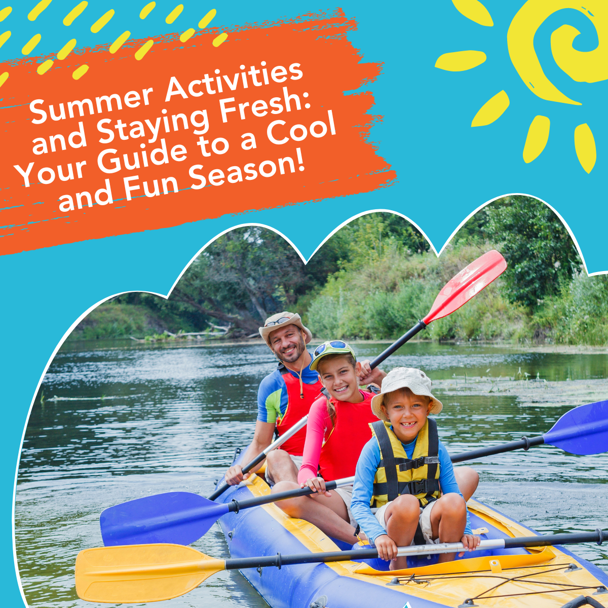 Summer Activities and Staying Fresh: Your Guide to a Cool and Fun Season