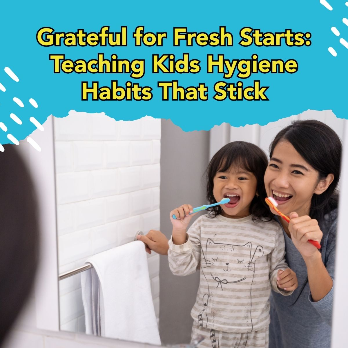 Grateful for Fresh Starts: Teaching Kids Hygiene Habits That Stick