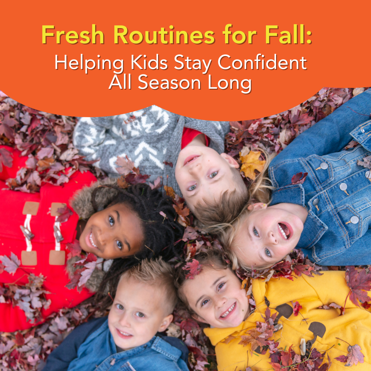 Fresh Routines for Fall: Helping Kids Stay Confident All Season Long