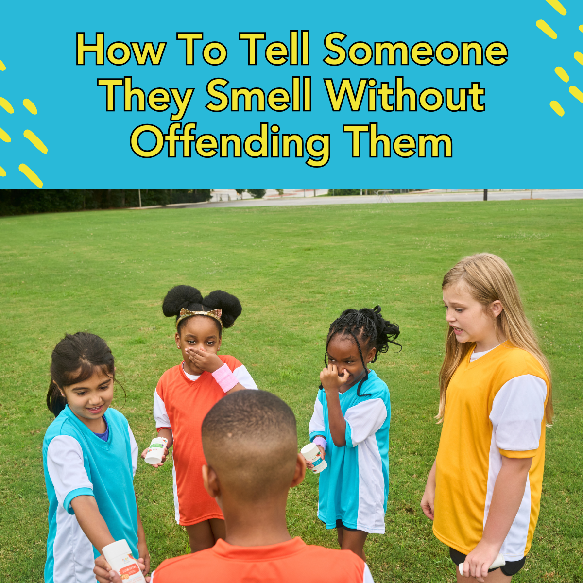 How To Tell Someone They Smell Without Offending Them