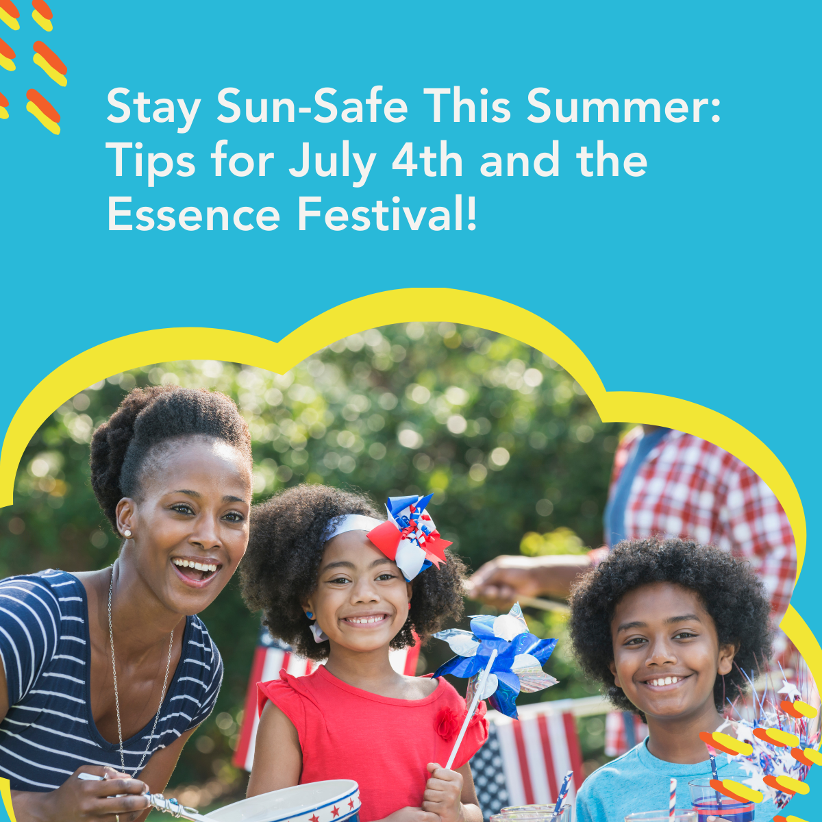 Stay Sun-Safe This Summer: Tips for July 4th and the Essence Festival!